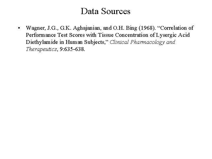 Data Sources • Wagner, J. G. , G. K. Aghajanian, and O. H. Bing