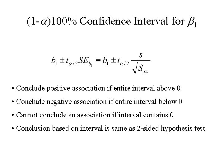 (1 -a)100% Confidence Interval for b 1 • Conclude positive association if entire interval