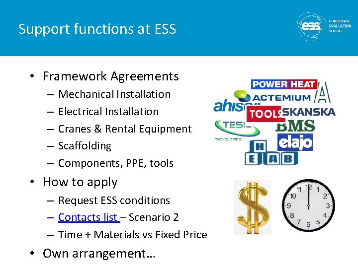 Support functions at ESS • Framework Agreements – – – Mechanical Installation Electrical Installation
