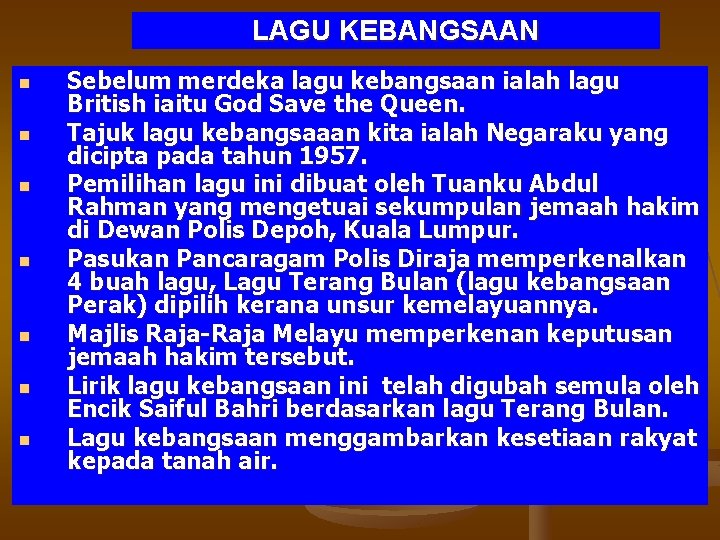 LAGU KEBANGSAAN n n n n Sebelum merdeka lagu kebangsaan ialah lagu British iaitu