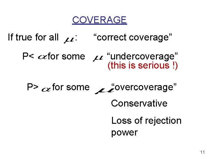 COVERAGE If true for all P< P> : for some “correct coverage” “undercoverage” (this