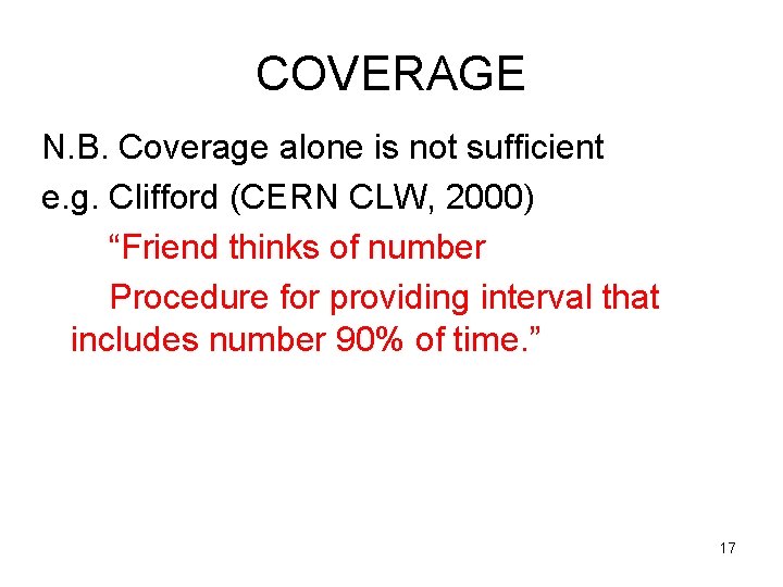 COVERAGE N. B. Coverage alone is not sufficient e. g. Clifford (CERN CLW, 2000)