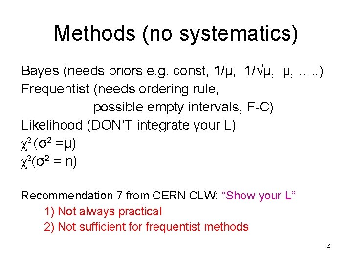 Methods (no systematics) Bayes (needs priors e. g. const, 1/μ, 1/√μ, μ, …. .