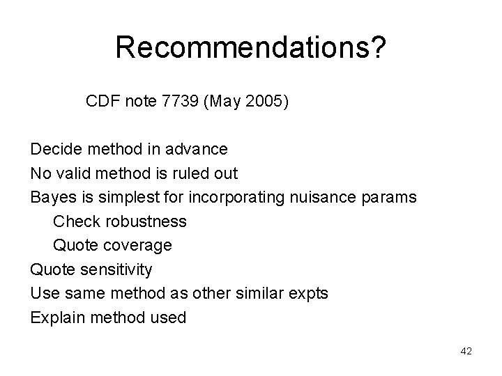 Recommendations? CDF note 7739 (May 2005) Decide method in advance No valid method is