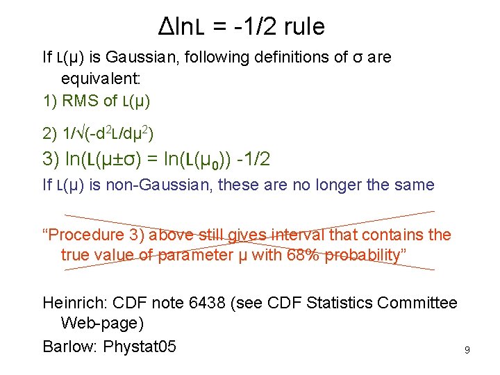 Δln. L = -1/2 rule If L(μ) is Gaussian, following definitions of σ are