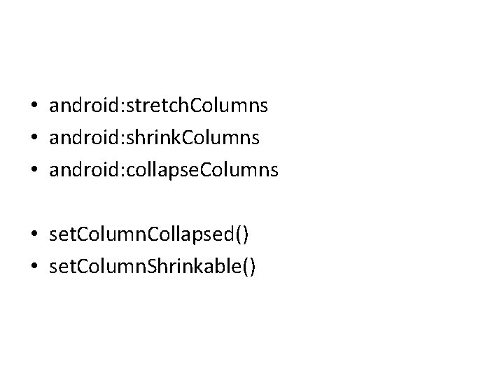 • android: stretch. Columns • android: shrink. Columns • android: collapse. Columns • • android: stretch. Columns • android: shrink. Columns • android: collapse. Columns •