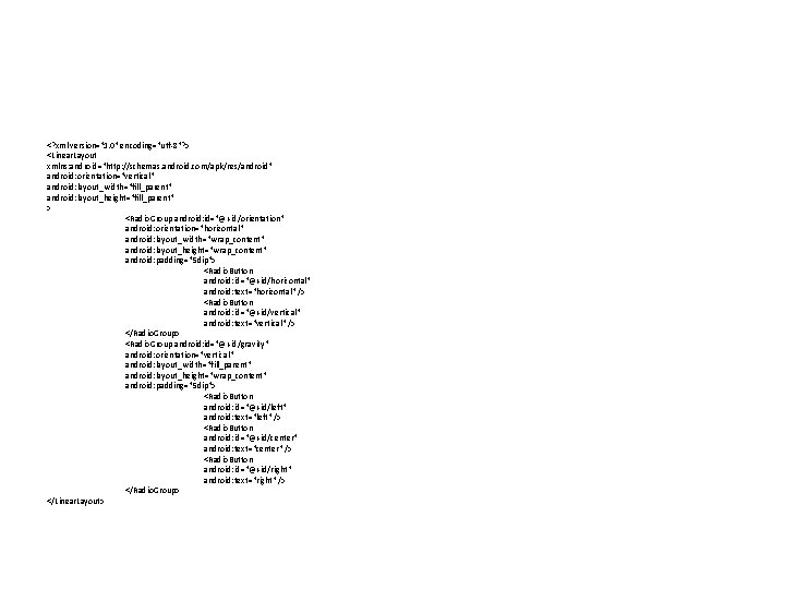 <? xml version="1. 0" encoding="utf-8"? > <Linear. Layout xmlns: android="http: //schemas. android. com/apk/res/android" android: <? xml version="1. 0" encoding="utf-8"? > <Linear. Layout xmlns: android="http: //schemas. android. com/apk/res/android" android: