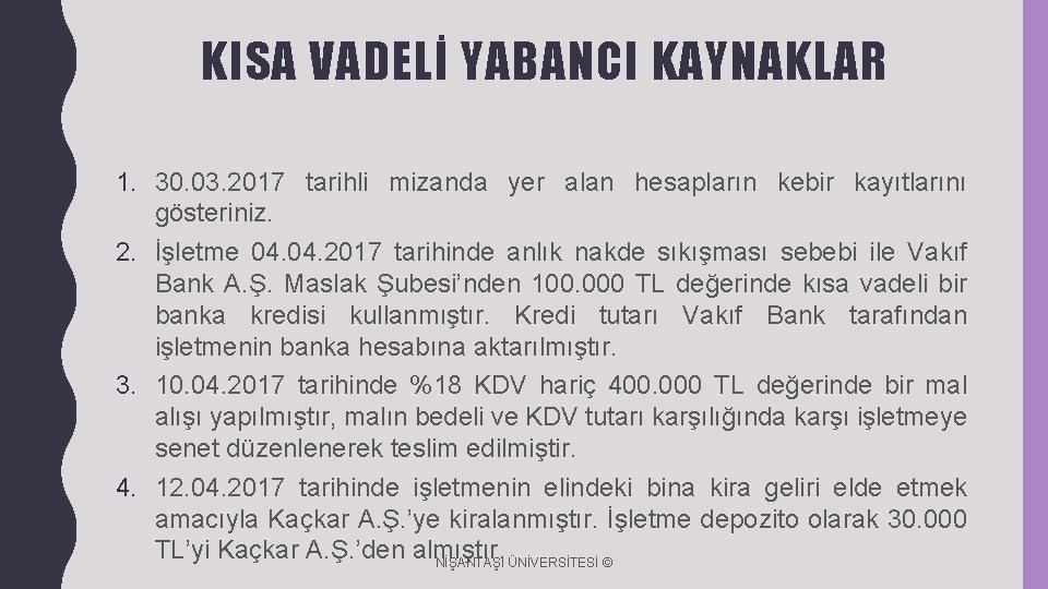 KISA VADELİ YABANCI KAYNAKLAR 1. 30. 03. 2017 tarihli mizanda yer alan hesapların kebir