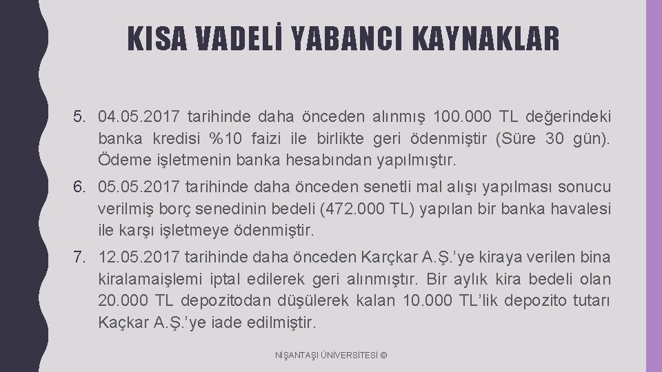 KISA VADELİ YABANCI KAYNAKLAR 5. 04. 05. 2017 tarihinde daha önceden alınmış 100. 000