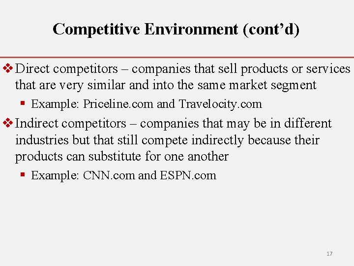 Competitive Environment (cont’d) v Direct competitors – companies that sell products or services that