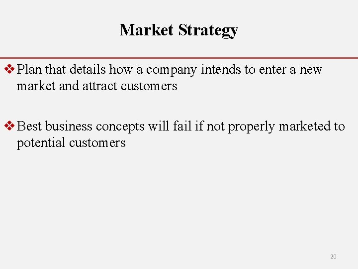 Market Strategy v Plan that details how a company intends to enter a new