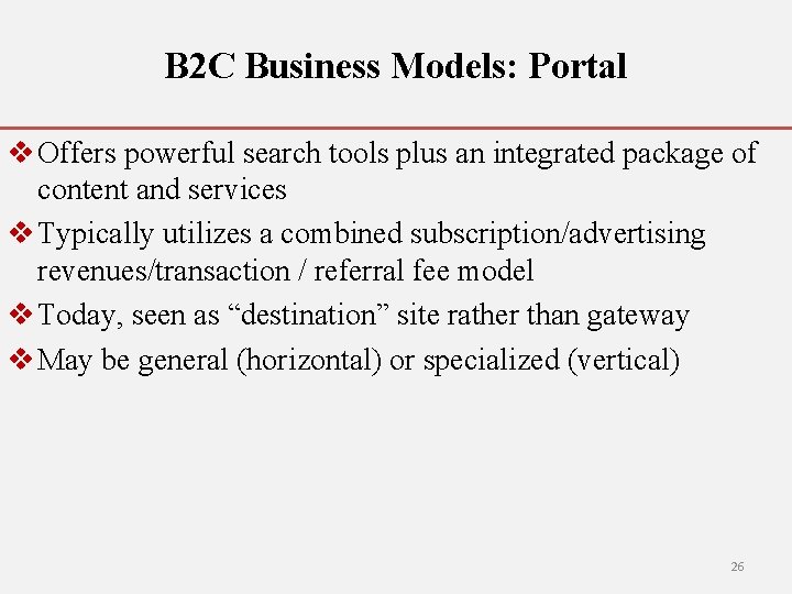 B 2 C Business Models: Portal v Offers powerful search tools plus an integrated