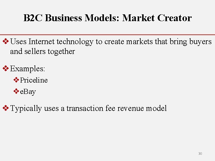 B 2 C Business Models: Market Creator v Uses Internet technology to create markets