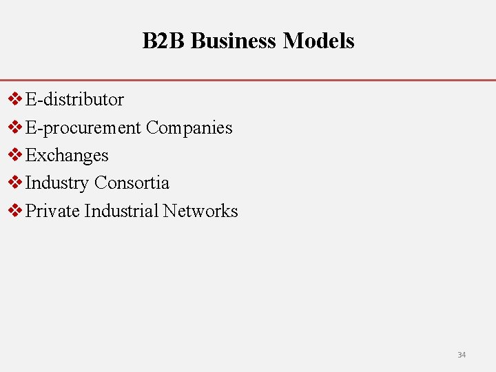 B 2 B Business Models v E-distributor v E-procurement Companies v Exchanges v Industry