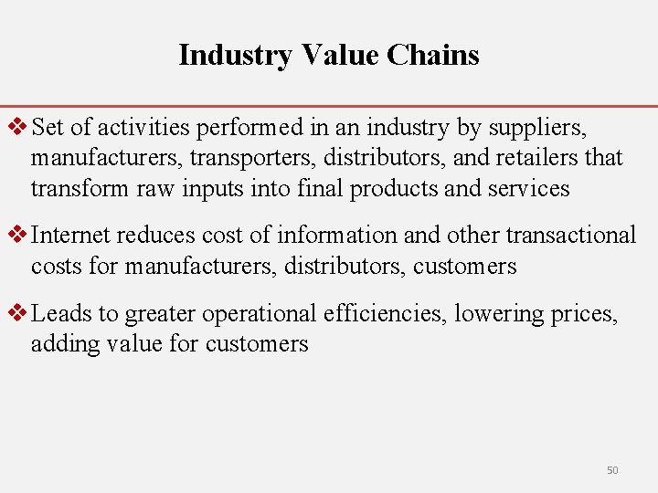 Industry Value Chains v Set of activities performed in an industry by suppliers, manufacturers,