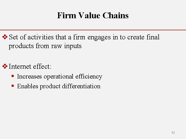 Firm Value Chains v Set of activities that a firm engages in to create