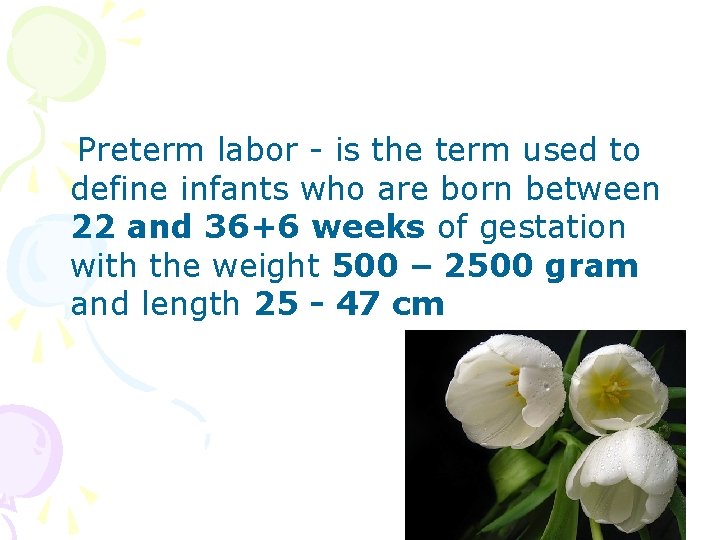 Preterm labor - is the term used to define infants who are born between