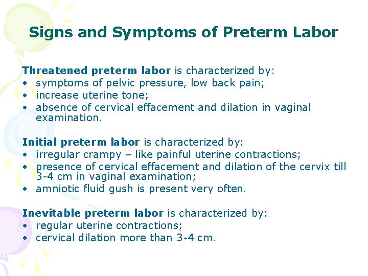 Signs and Symptoms of Preterm Labor Threatened preterm labor is characterized by: • symptoms