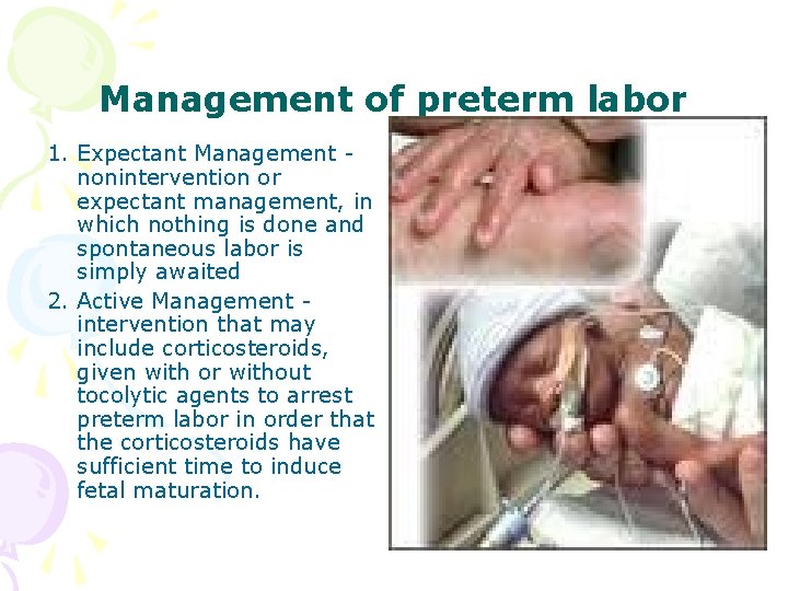 Management of preterm labor 1. Expectant Management nonintervention or expectant management, in which nothing