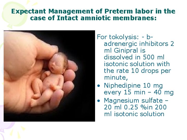 Expectant Management of Preterm labor in the case of Intact amniotic membranes: For tokolysis: