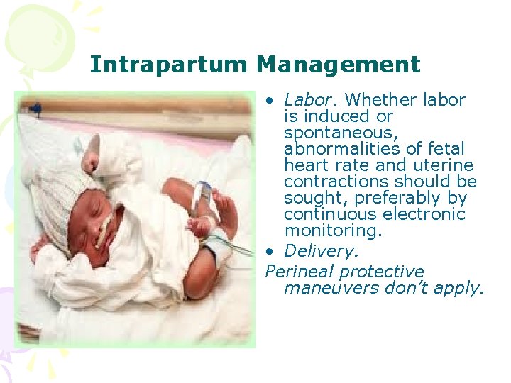 Intrapartum Management • Labor. Whether labor is induced or spontaneous, abnormalities of fetal heart