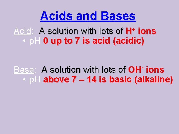 Acids and Bases Acid: A solution with lots of H+ ions • p. H