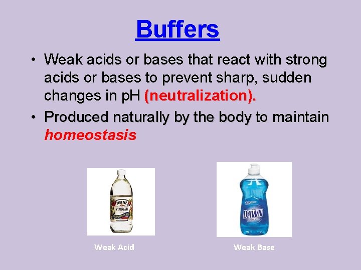 Buffers • Weak acids or bases that react with strong acids or bases to