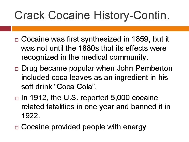 Crack Cocaine History-Contin. Cocaine was first synthesized in 1859, but it was not until