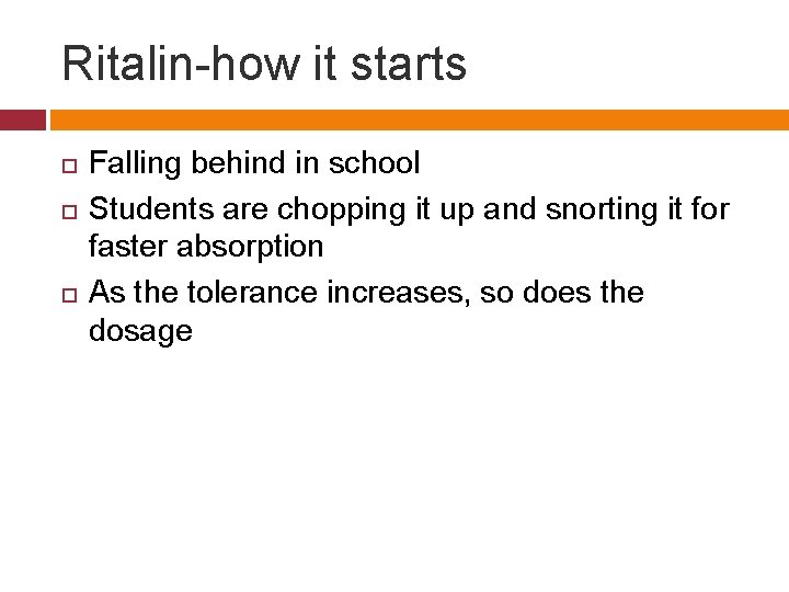 Ritalin-how it starts Falling behind in school Students are chopping it up and snorting