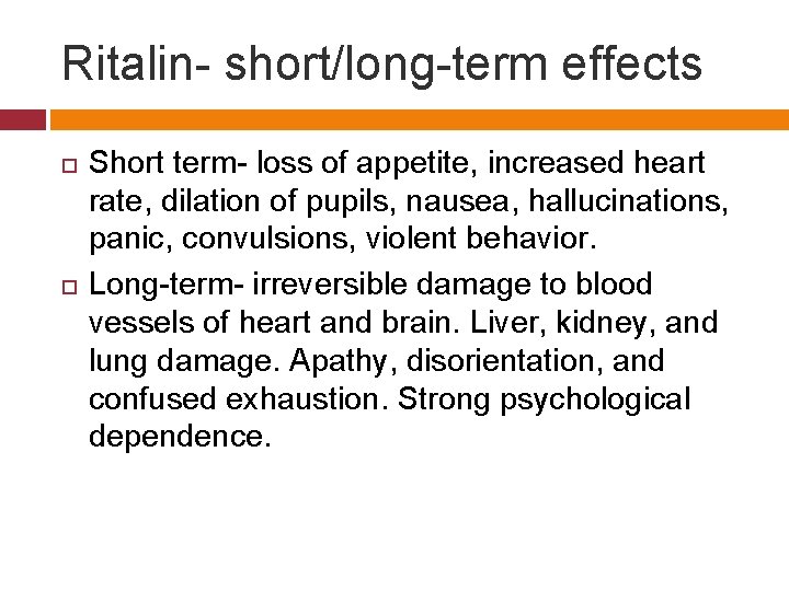 Ritalin- short/long-term effects Short term- loss of appetite, increased heart rate, dilation of pupils,