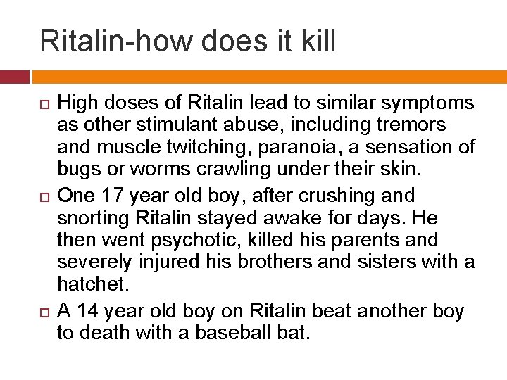 Ritalin-how does it kill High doses of Ritalin lead to similar symptoms as other