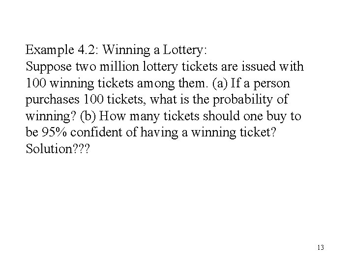 Example 4. 2: Winning a Lottery: Suppose two million lottery tickets are issued with