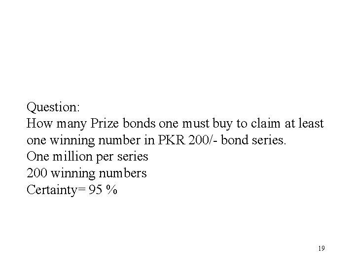 Question: How many Prize bonds one must buy to claim at least one winning