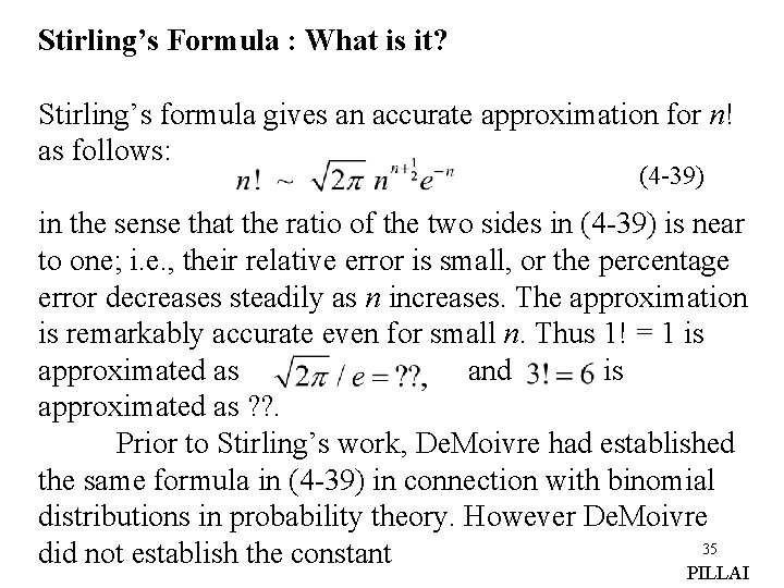Stirling’s Formula : What is it? Stirling’s formula gives an accurate approximation for n!