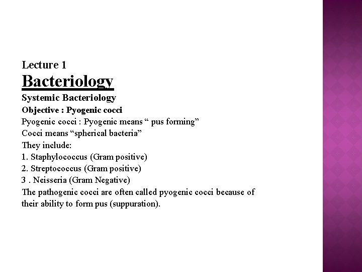 Lecture 1 Bacteriology Systemic Bacteriology Objective : Pyogenic cocci : Pyogenic means “ pus