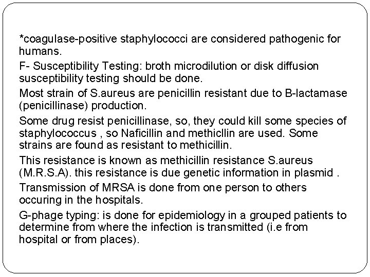 *coagulase-positive staphylococci are considered pathogenic for humans. F- Susceptibility Testing: broth microdilution or disk