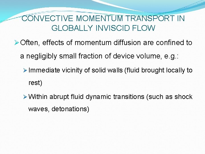 CONVECTIVE MOMENTUM TRANSPORT IN GLOBALLY INVISCID FLOW Ø Often, effects of momentum diffusion are