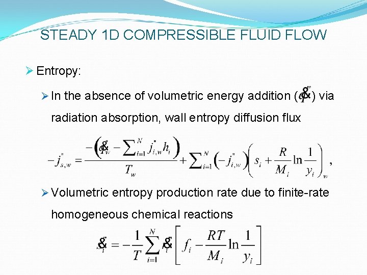 STEADY 1 D COMPRESSIBLE FLUID FLOW Ø Entropy: Ø In the absence of volumetric