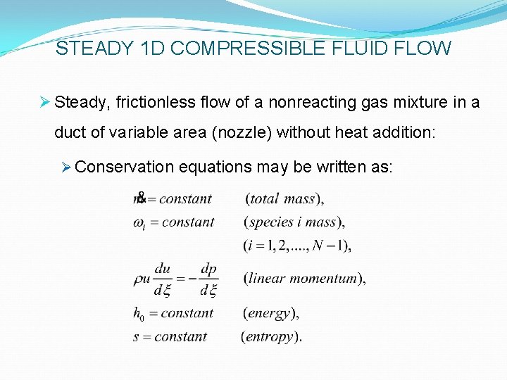 STEADY 1 D COMPRESSIBLE FLUID FLOW Ø Steady, frictionless flow of a nonreacting gas