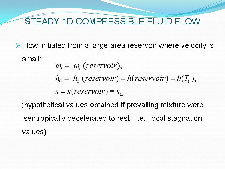STEADY 1 D COMPRESSIBLE FLUID FLOW Ø Flow initiated from a large-area reservoir where