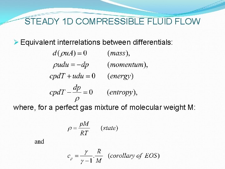 STEADY 1 D COMPRESSIBLE FLUID FLOW Ø Equivalent interrelations between differentials: where, for a