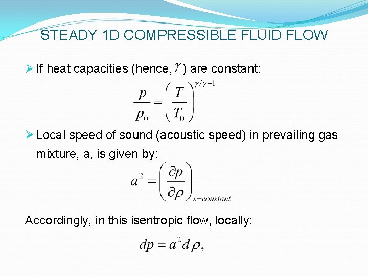 STEADY 1 D COMPRESSIBLE FLUID FLOW Ø If heat capacities (hence, ) are constant: