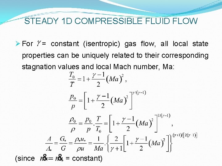 STEADY 1 D COMPRESSIBLE FLUID FLOW Ø For = constant (isentropic) gas flow, all