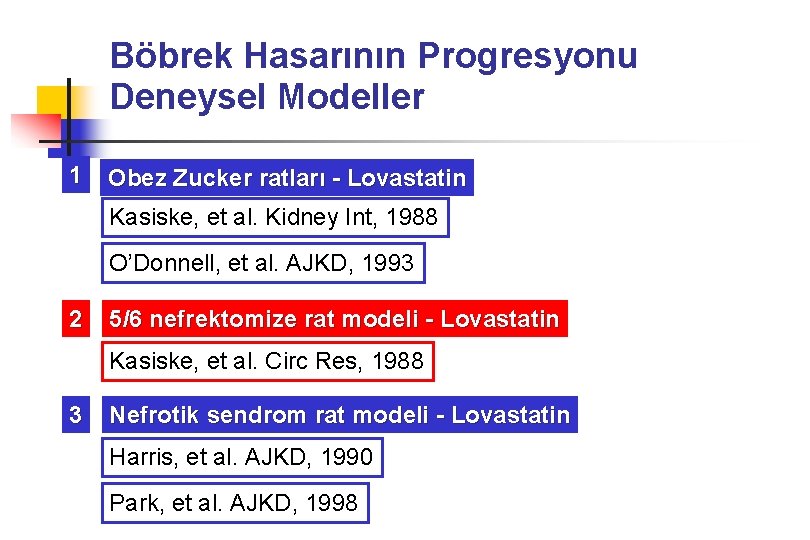 Böbrek Hasarının Progresyonu Deneysel Modeller 1 Obez Zucker ratları - Lovastatin Kasiske, et al.