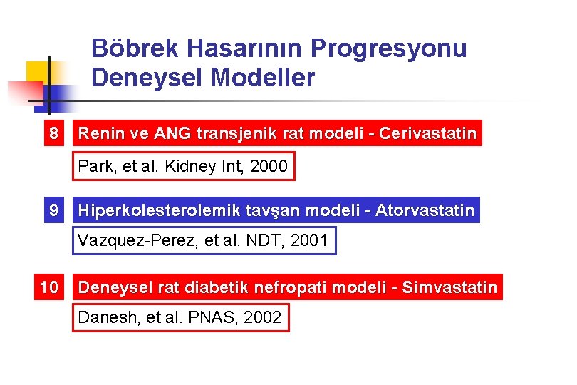 Böbrek Hasarının Progresyonu Deneysel Modeller 8 Renin ve ANG transjenik rat modeli - Cerivastatin