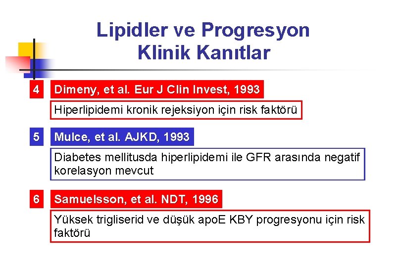 Lipidler ve Progresyon Klinik Kanıtlar 4 Dimeny, et al. Eur J Clin Invest, 1993