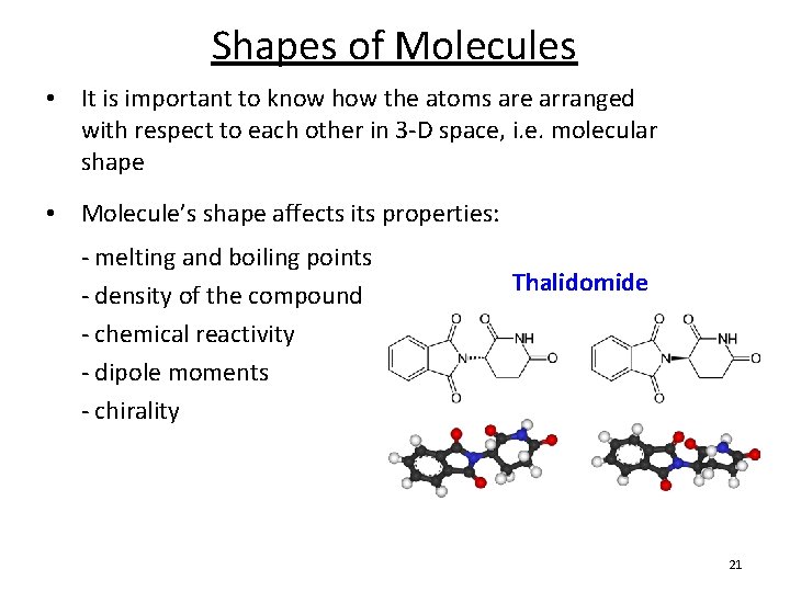Shapes of Molecules • It is important to know how the atoms are arranged
