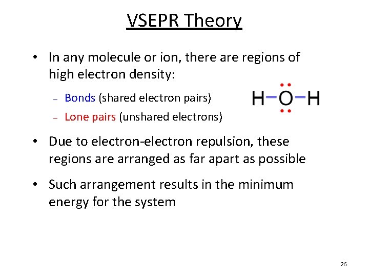 VSEPR Theory • In any molecule or ion, there are regions of high electron