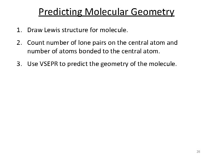 Predicting Molecular Geometry 1. Draw Lewis structure for molecule. 2. Count number of lone