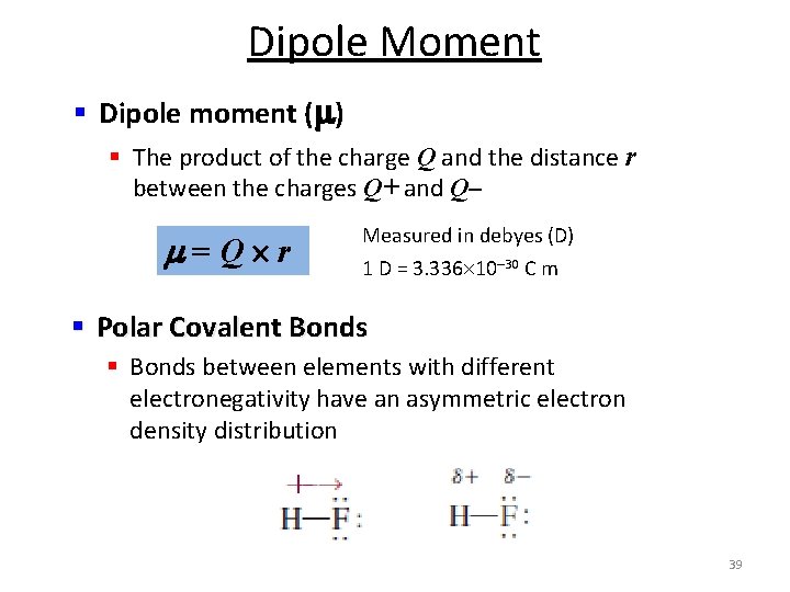 Dipole Moment § Dipole moment ( ) § The product of the charge Q